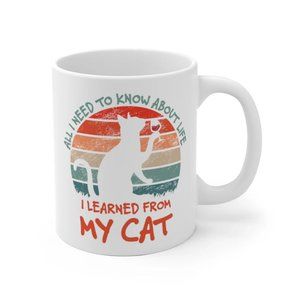All I Need to Know About Life I Learned From My Cat Coffee Mug, Cat Parent11oz